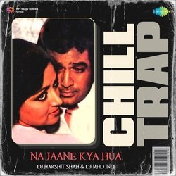 Na Jaane Kya Hua - Chill Trap-PC44QSRKT0A