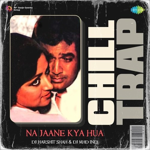 Na Jaane Kya Hua - Chill Trap