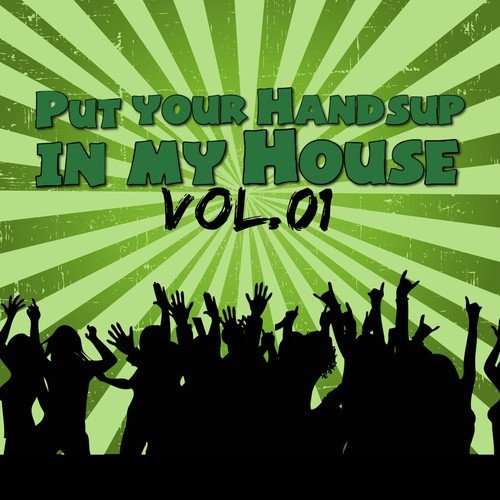 Put Your Handsup in My House, Vol. 1