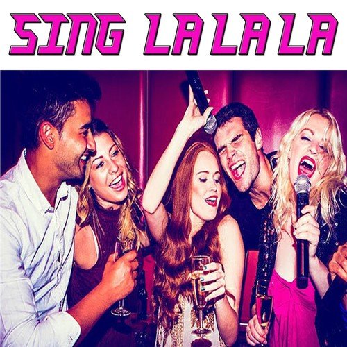 Sing La La La