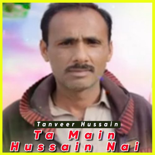 Ta Main Hussain Nai