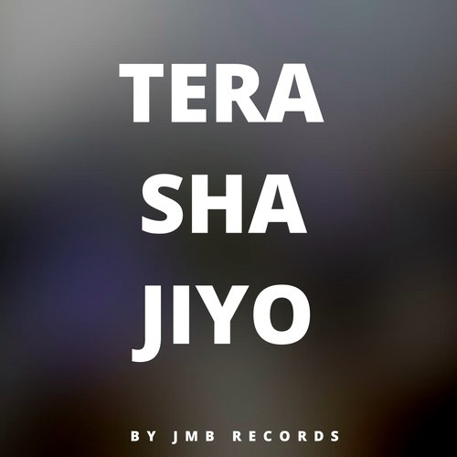 Tera Sha Jiyo
