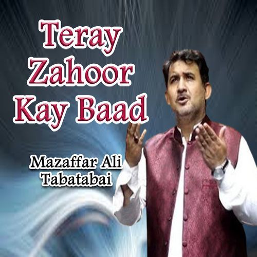 Teray Zahoor Kay Baad