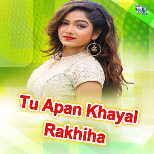Tu Apan Khayal Rakhiha