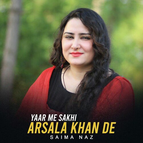 Yaar Me Sakhi Arsala Khan De