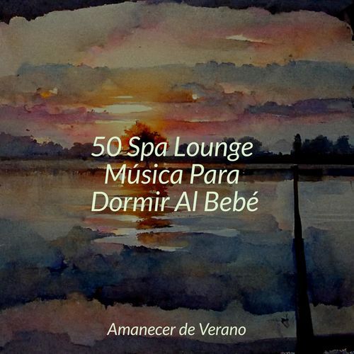 50 Spa Lounge Música Para Dormir Al Bebé_poster_image