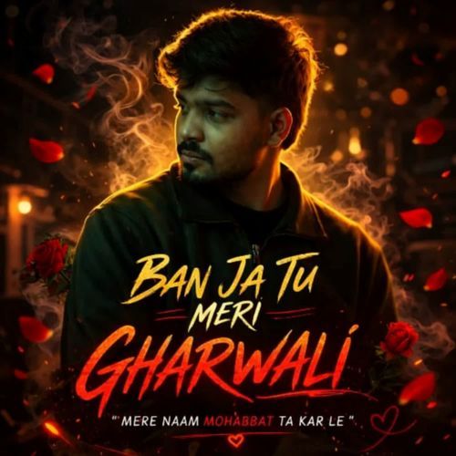 Ban Ja Tu Meri Gharwali
