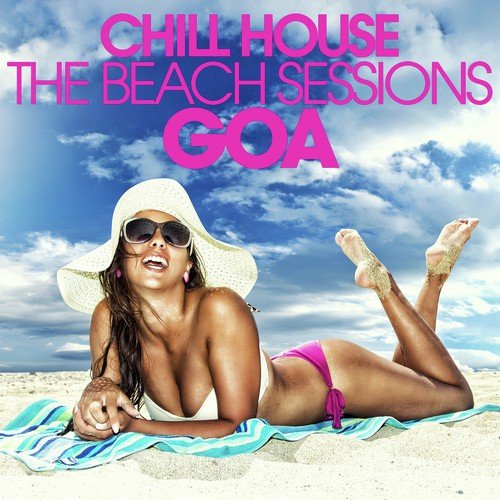 Chill House Goa - The Beach Sessions