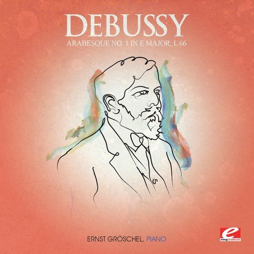 Debussy: Arabesque No. 1 in E Major, L. 66 (Digitally Remastered)