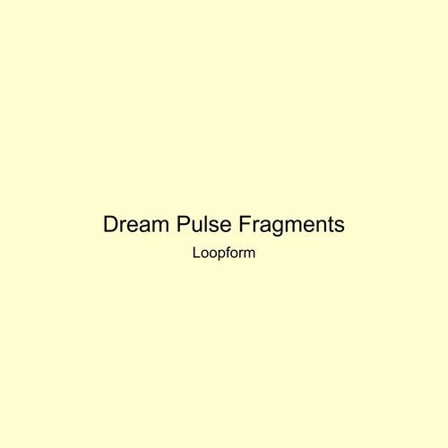 Dream Pulse Fragments