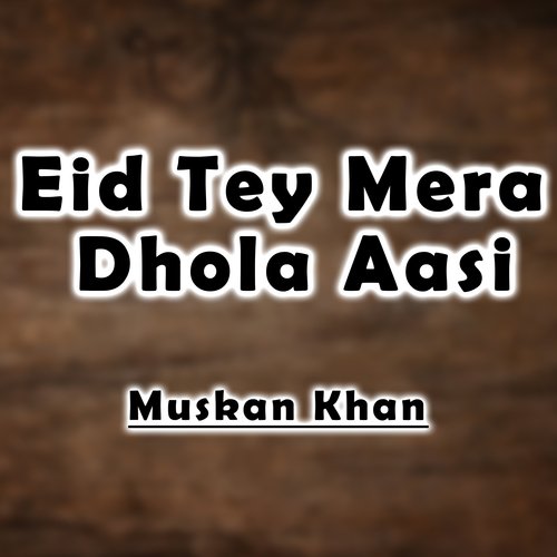 Eid Tey Mera Dhola Aasi