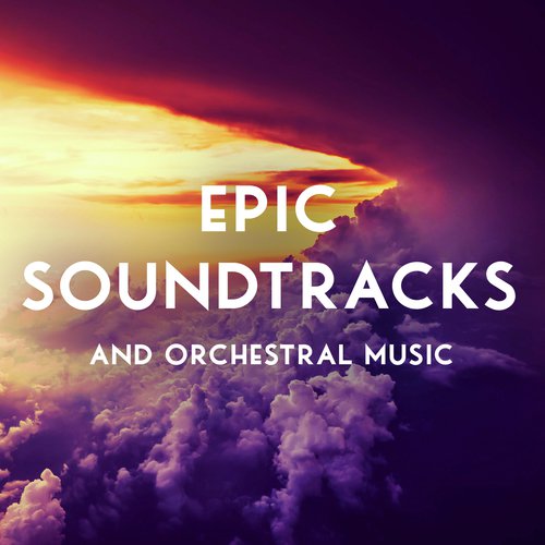 Epic Soundtracks and Orchestral Music