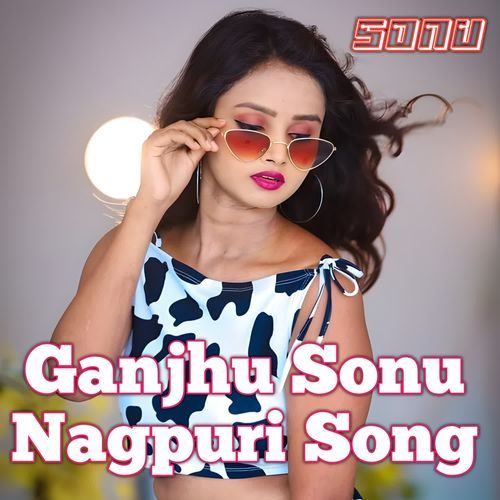 Ganjhu Sonu Nagpuri Song