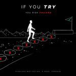 If You Try You Risk Failure