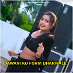 Jawani Ko Form Bharwale