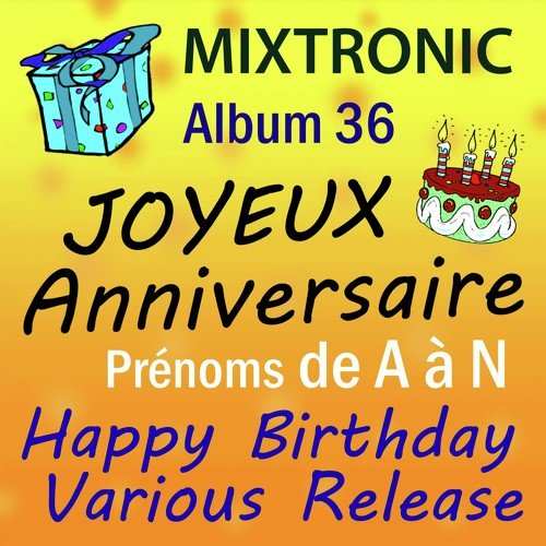 Joyeux Anniversaire Prenoms De A A N Album 36 Songs Download Free Online Songs Jiosaavn