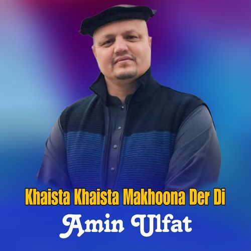 Khaista Khaista Makhoona Der Di