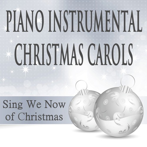 Piano Instrumental Christmas Carols: Sing We Now of Christmas