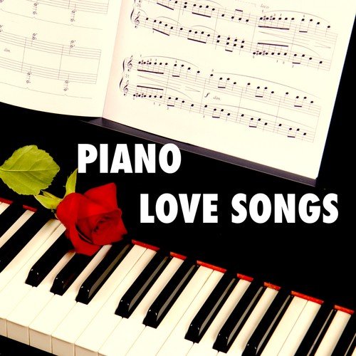 Piano Love Songs: Romantic Background for lovely Candlelight Dinner at Fine Dining Restaurants