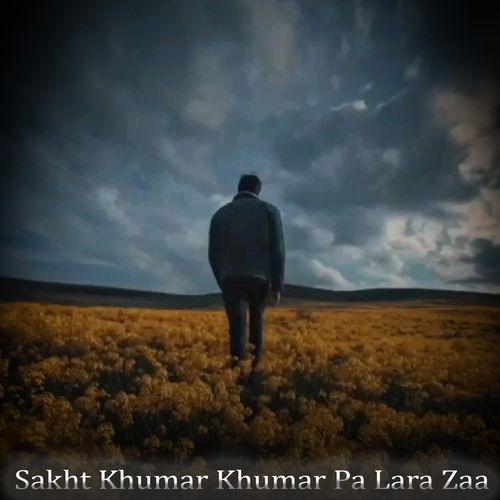 Sakht Khumar Khumar Pa Lara Zaa