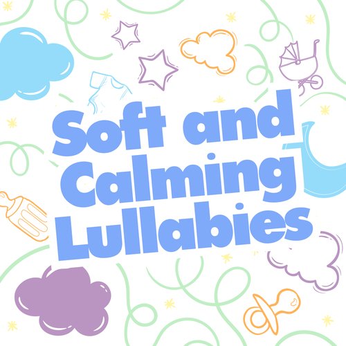 Soft and Calming Lullabies