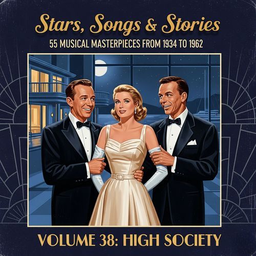 Stars, Songs & Stories - 55 Musical Masterpieces from 1934 to 1962 - Volume 38: High Society