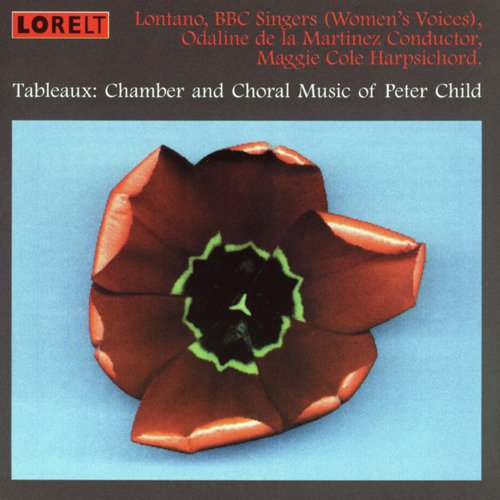 Tableaux: Chamber And Choral Music Of Peter Child_poster_image