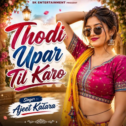 Thodi Upar Til Karo