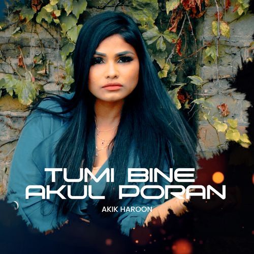 Tumi Bine Akul Poran