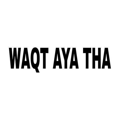 Waqt Aya Tha