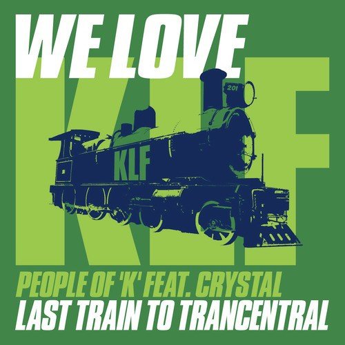 We Love Klf: Last Train to Trancentral (feat. Crystal)