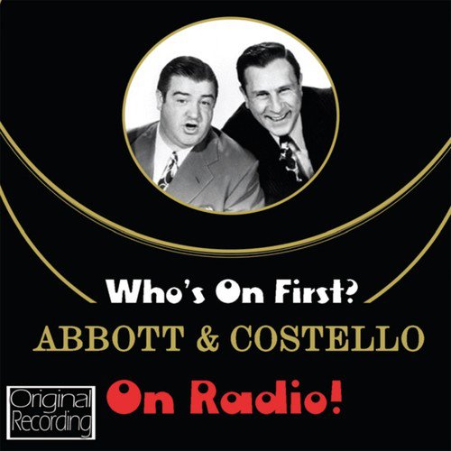 Who's On First? Abbott And Costello On Radio!