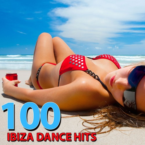 100 Ibiza Dance Hits (Best of Electronic Dance Music 2014)