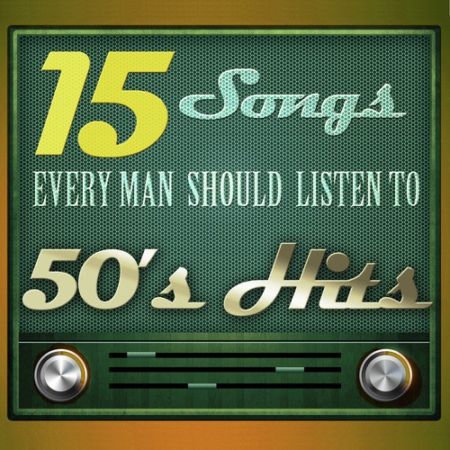 15 Songs Every Man Should Listen To: 50´s Hits