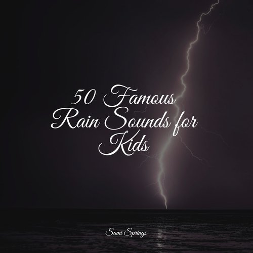 50 Famous Rain Sounds for Kids