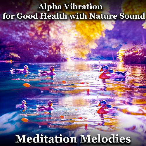 Alpha Vibration for Good Health with Nature Sound