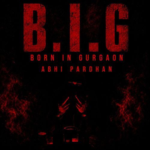 B.I.G (Born in Gurgaon)