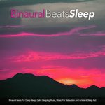 Binaural Beats For Deep Sleep, Calm Sleeping Music, Music For Relaxation and Ambient Sleep Aid