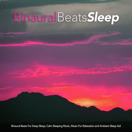 Binaural Beats For Deep Sleep, Calm Sleeping Music, Music For Relaxation and Ambient Sleep Aid_poster_image