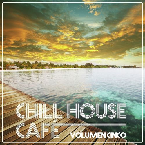 Chill House Cafè - Chill House Flavours (Vol. Cinco)