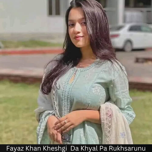 Fayaz Khan Kheshgi  Da Khyal Pa Rukhsarunu