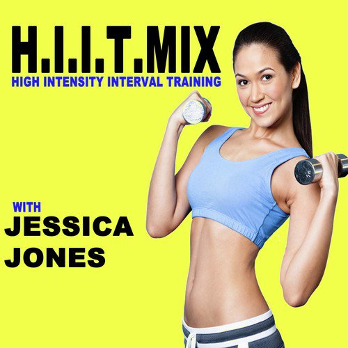 H.I.I.T.Mix (Hiit - High Intensity Interval Training with Jessica Jones) (The Best Music for Aerobics, Pumpin' Cardio Power, Plyo, Exercise, Steps, Barré, Routine, Curves, Sculpting, Abs, Butt, Lean, Twerk, Slim Down Fitness Workout)