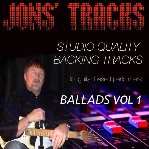 Jon's Tracks: Ballads, Vol. 1 (Studio Quality Backing Tracks for Guitar Based Performers)