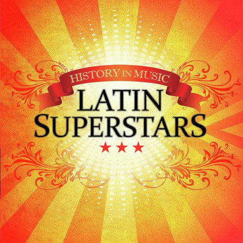 Latin Superstars - History In Music