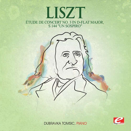 Liszt: Étude De Concert No. 3 in D-Flat Major, S. 144 &quot;Un Sospiro&quot; (Digitally Remastered)_poster_image