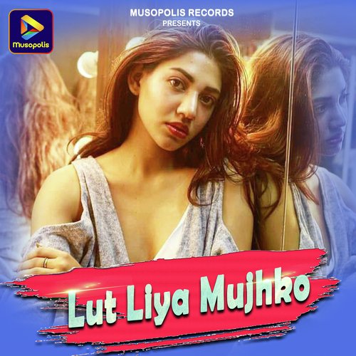 Lut Liya Mujhko