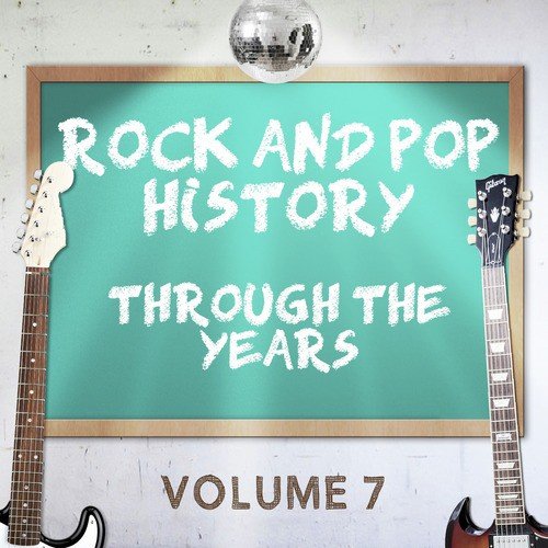 Rock and Pop History Through the Years, Vol. 7