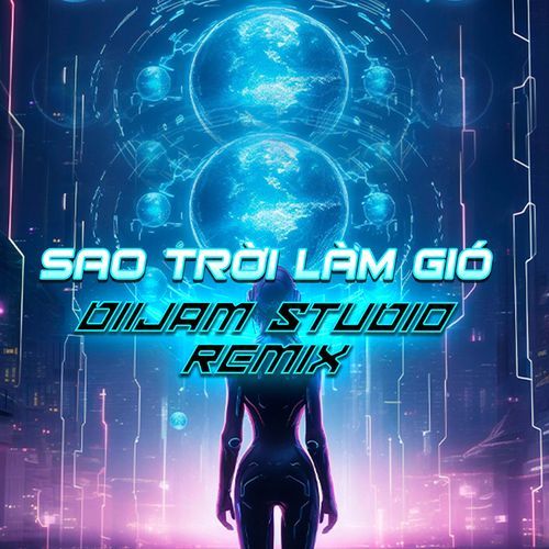 Sao Trời Làm Gió (Diijam Studio Remix)