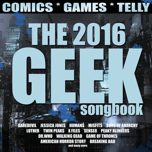 The 2016 Geek Songbook (Comics, Games and Telly)_poster_image