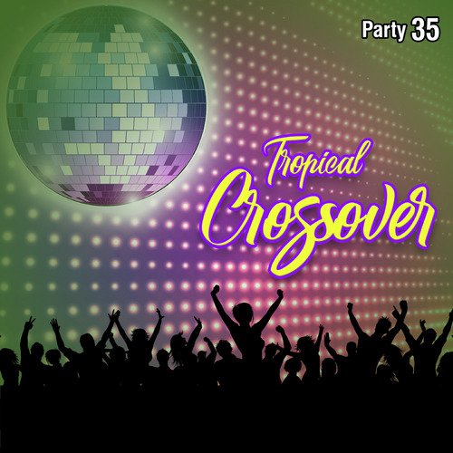 Tropical Crossover Party, Vol. 35